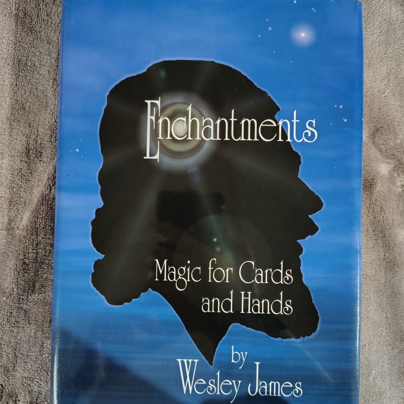 Enchantments: Magic for Cards and Hands by Wesley James